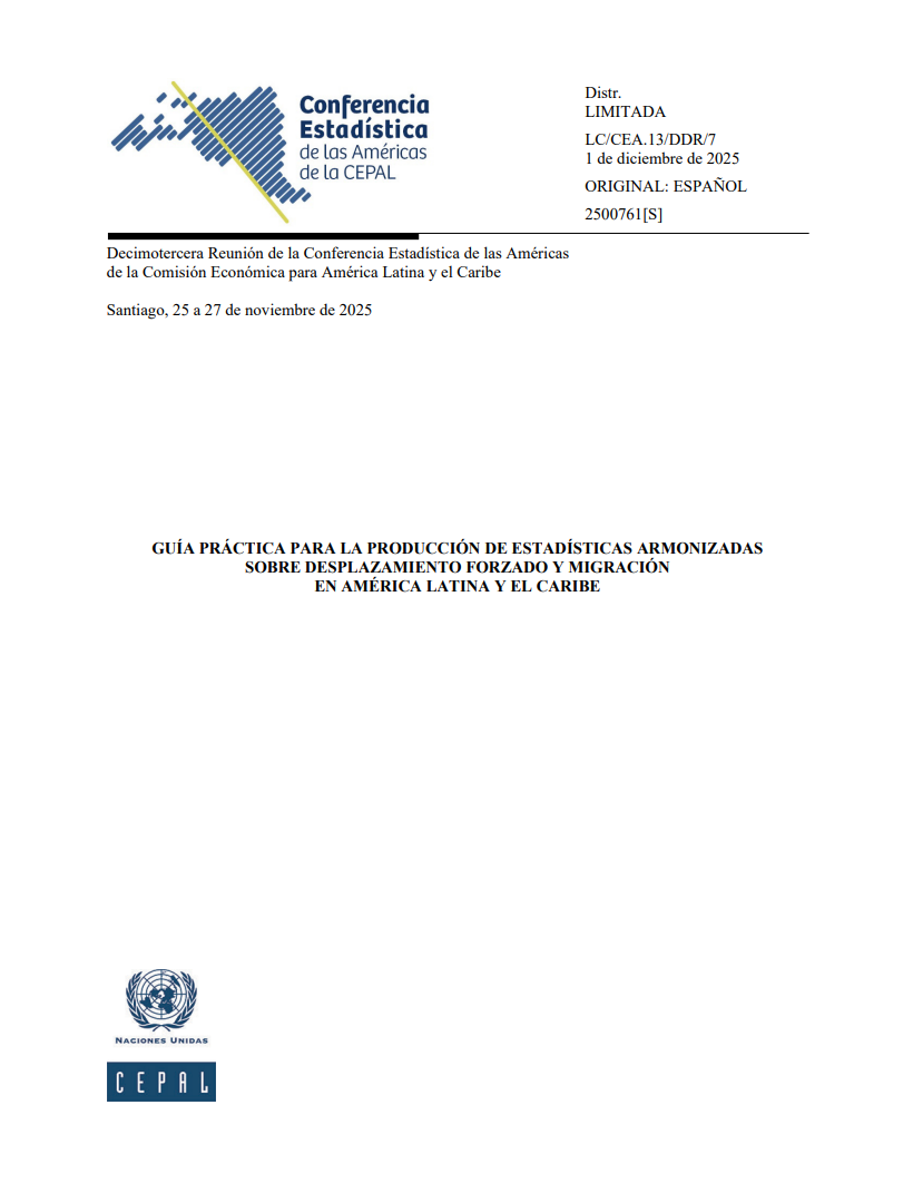 CEPAL – Guía práctica para la producción deestadísticas armonizadas sobre desplazamiento forzado y migración en América Latina y el Caribe
