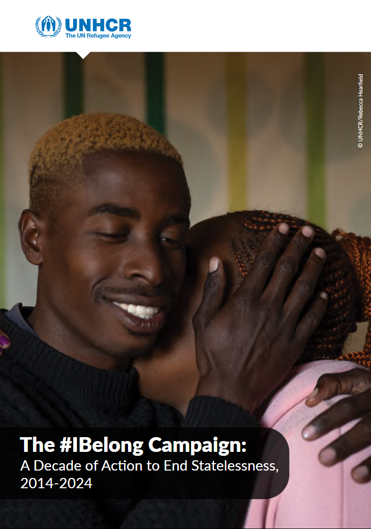 UNHCR – The #IBelong Campaign: A Decade of Action to End Statelessness, 2014-2024